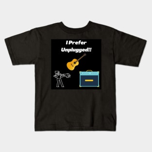 I Prefer Unplugged! Kids T-Shirt